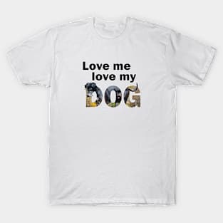 Love me love my dog - Great Dane oil painting word art T-Shirt